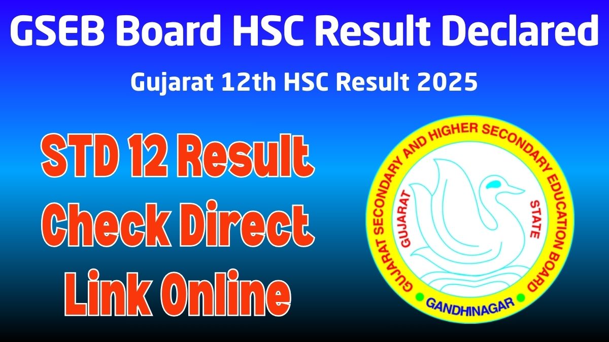 GSEB Board 12th HSC Result 2025 Declared: Check Direct Link, Marksheet, and More